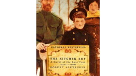 "The Kitchen Boy: A Novel of the Last Tsar" by Robert Alexander