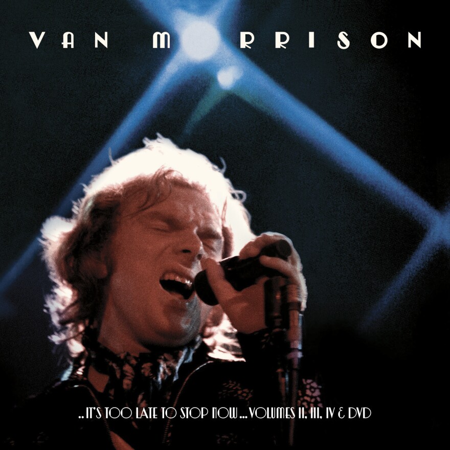 Van Morrison, <em>It's Too Late To Stop Now </em>