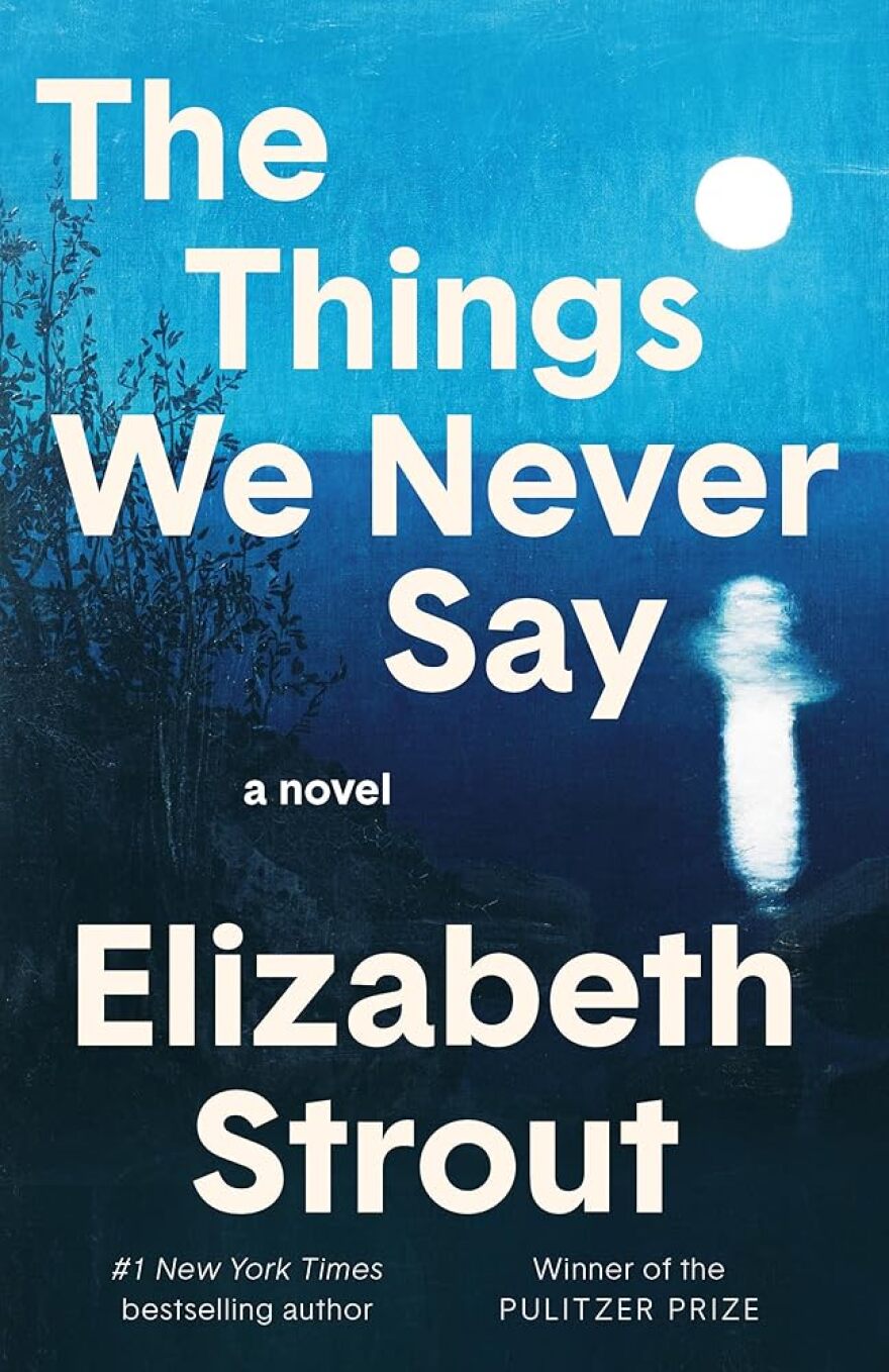 Elizabeth Strout's novel The Things We Never Say