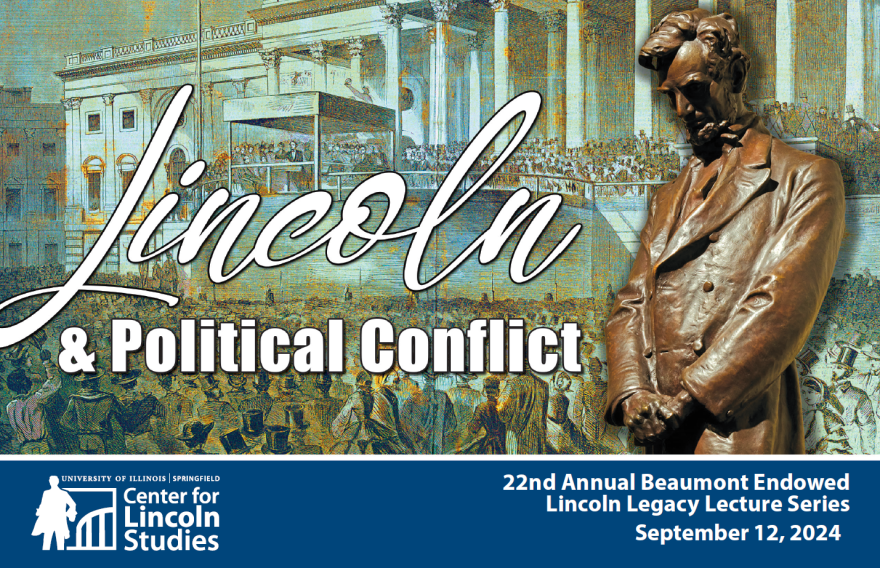 "Lincoln and Political Conflict" the 22nd Annual Beaumont Endowed Lincoln Legacy Lecture Series on Sept. 12