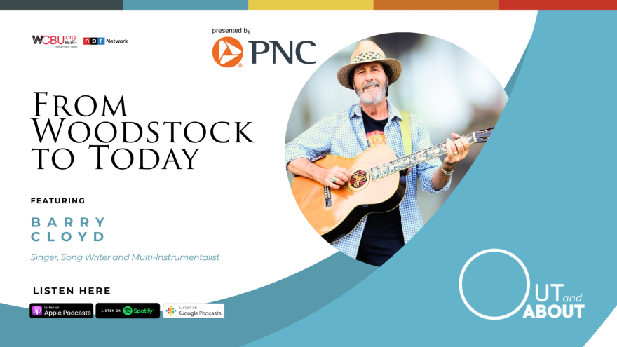 The image features a photo of this episode’s guest: performer, songwriter and historian Barry Cloyd. The image features an all-capitalized text headline that reads “FROM WOODSTOCK TO TODAY” with an underlying smaller text that reads “featuring Barry Cloyd.” The graphic artwork also features an icon of the podcast’s sponsor PNC Bank in the center with the WCBU and NPR logos in the left-hand corner. In the bottom right-hand corner are icons of the various podcast platforms where the Out and About podcast can be streamed/downloaded. In the bottom left-hand corner is Out and About spelled out in large, white graphic letters. 