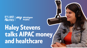On the left of the image are the It's Just Politics and Michigan Public logos. Below them are the words "Haley Stevens talks AIPAC money and healthcare." To the right is a white outlined image of Haley Stevens in studio. Stevens is wearing headphones, a jean jacket and red shirt. The background is a gradient that goes from blue to purple.