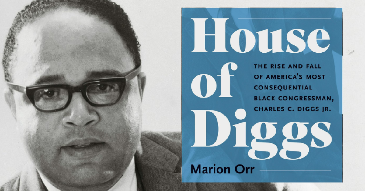 House of Diggs: The Rise and Fall of America’s Most Consequential Black Congressman, Charles C. Diggs Jr. with Professor Marion Orr House of Diggs: The Rise and Fall of America’s Most Consequential Black Congressman, Charles C. Diggs Jr. with Professor Marion Orr