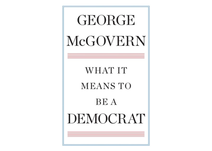 Cover of 'What It Means to Be a Democrat' by George McGovern