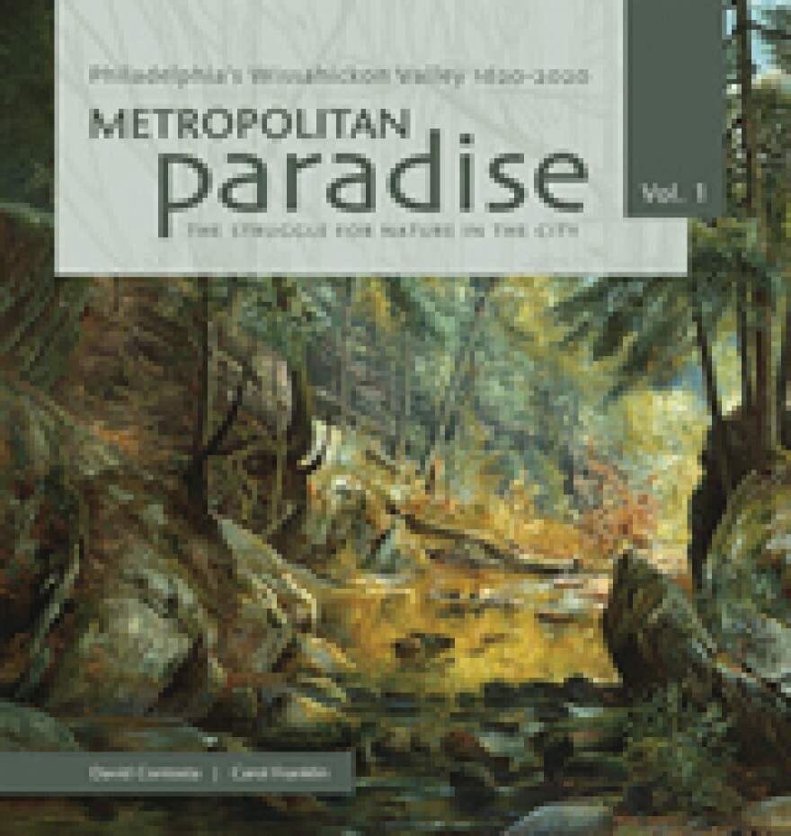 Metropolitan Paradise: The Struggle for Nature in the City Philadelphia's Wissahickon Valley, 1620-2020