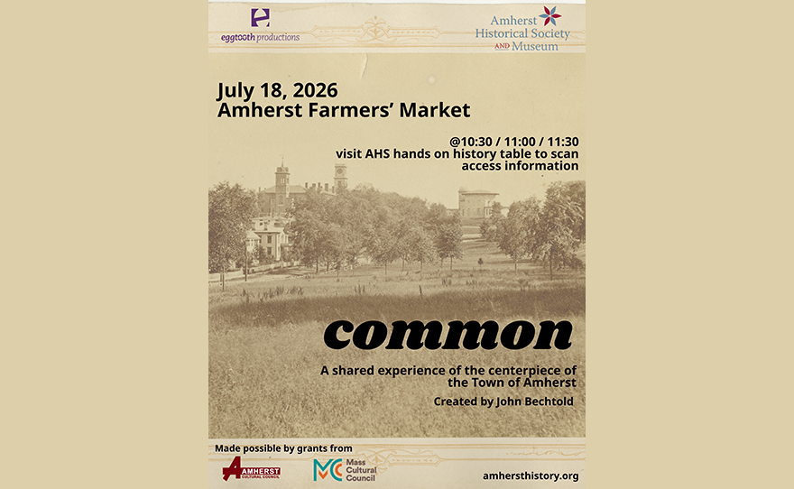 "Common" is an audio storytelling theater work that tells the history of the Town of Amherst.