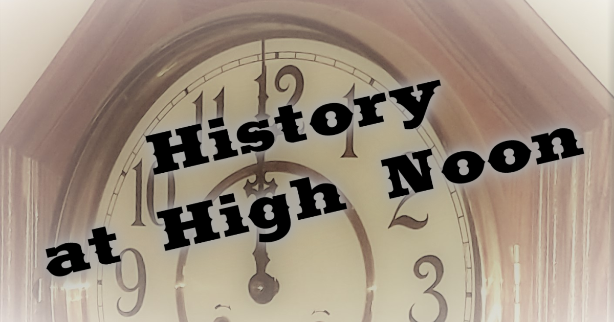 History at High Noon