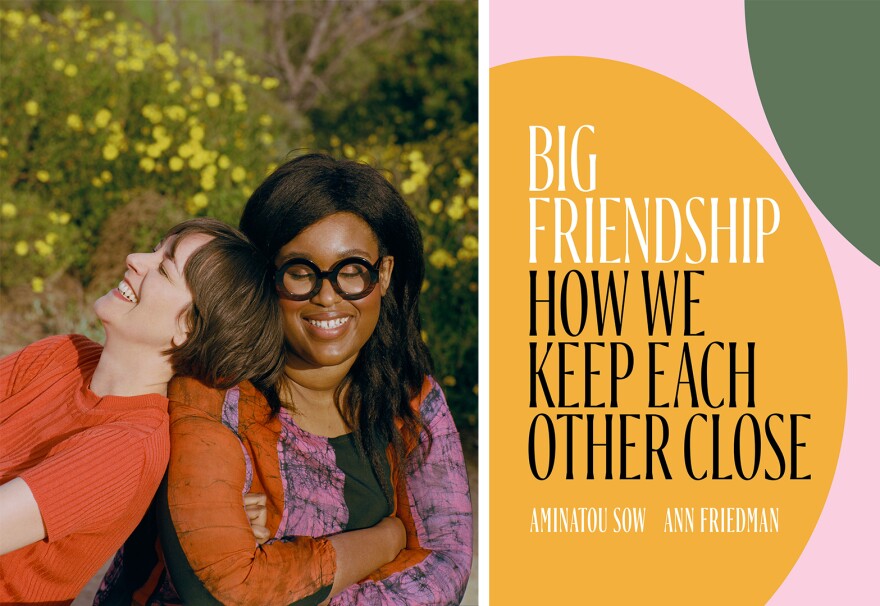 Ann Friedman (left) and Aminatou Sow are the authors of the book <em>Big Friendship: How We Keep Each Other Close. </em>