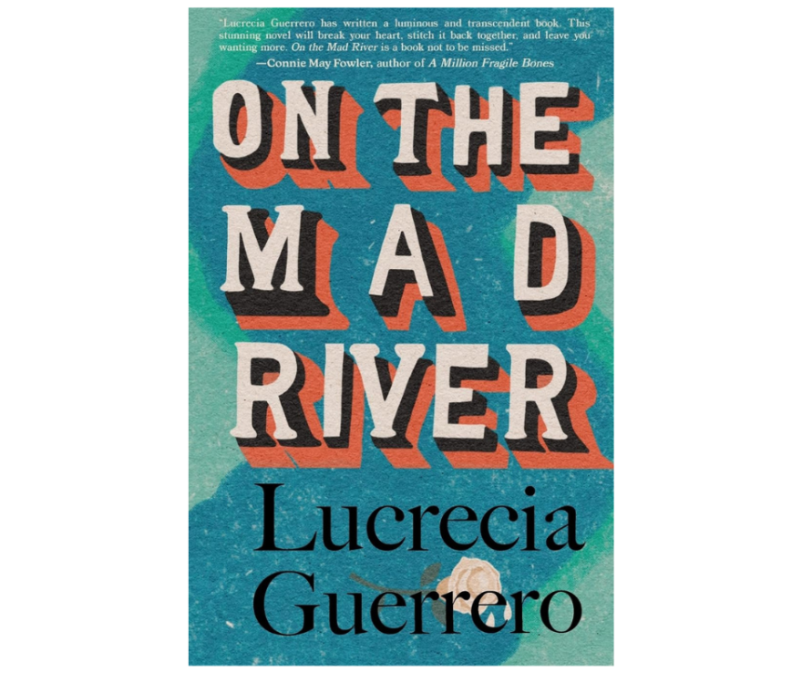 the book title with a green and blue abscract background, of lucrecia guerrero's new book called on the mad river