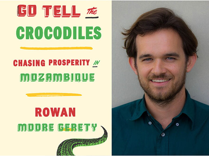 Former WLRN education reporter Rowan Moore Gerety will be at the Miami Book Fair on Nov.18 to talk about his book, "Go Tell The Crocodiles: Chasing Prosperity in Mozambique."