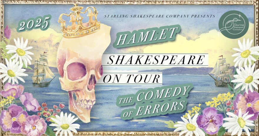 Illustrated picture of half a skull with a crown and an ocean background. Text reads "Starling Shakespeare Company Presents 2025 Hamlet Shakespeare on Tour The Comedy of Errors"