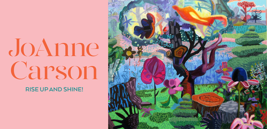 Artwork for "JoAnne Carson: Rise Up and Shine!" - pink regtangle with orange text next to a colorful painting