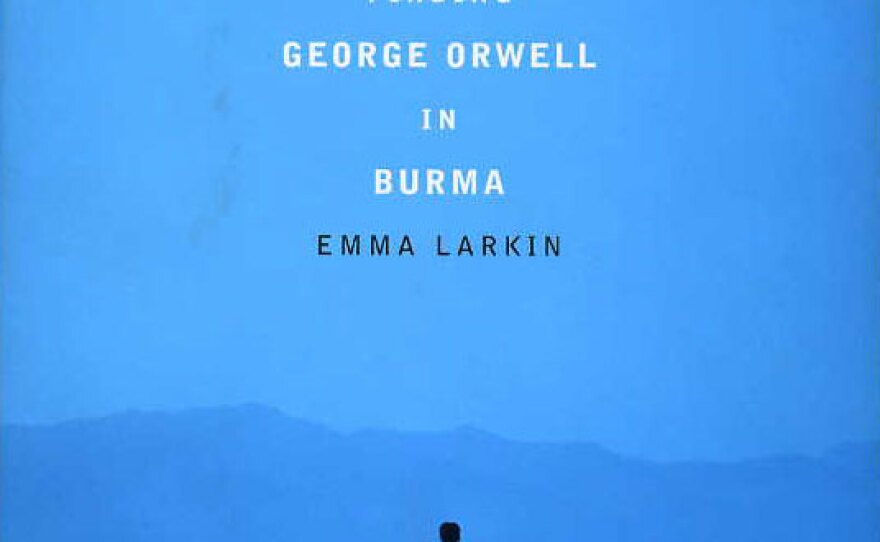 Finding George Orwell In Burma