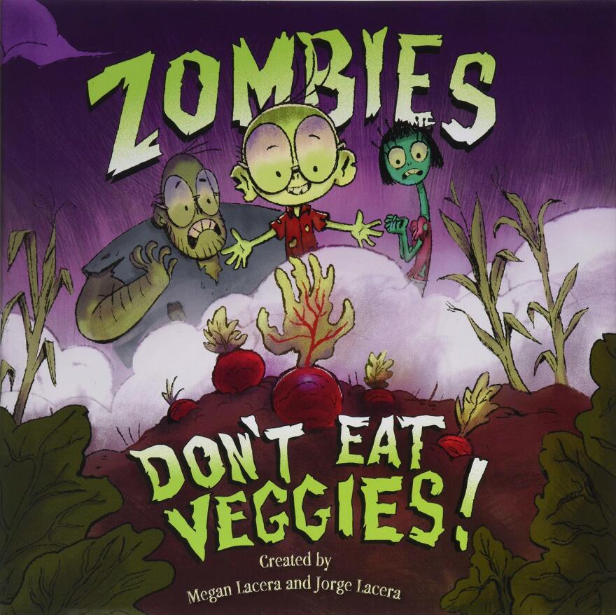 Zombies Don't Eat Veggies! by Jorge and Megan Lacera