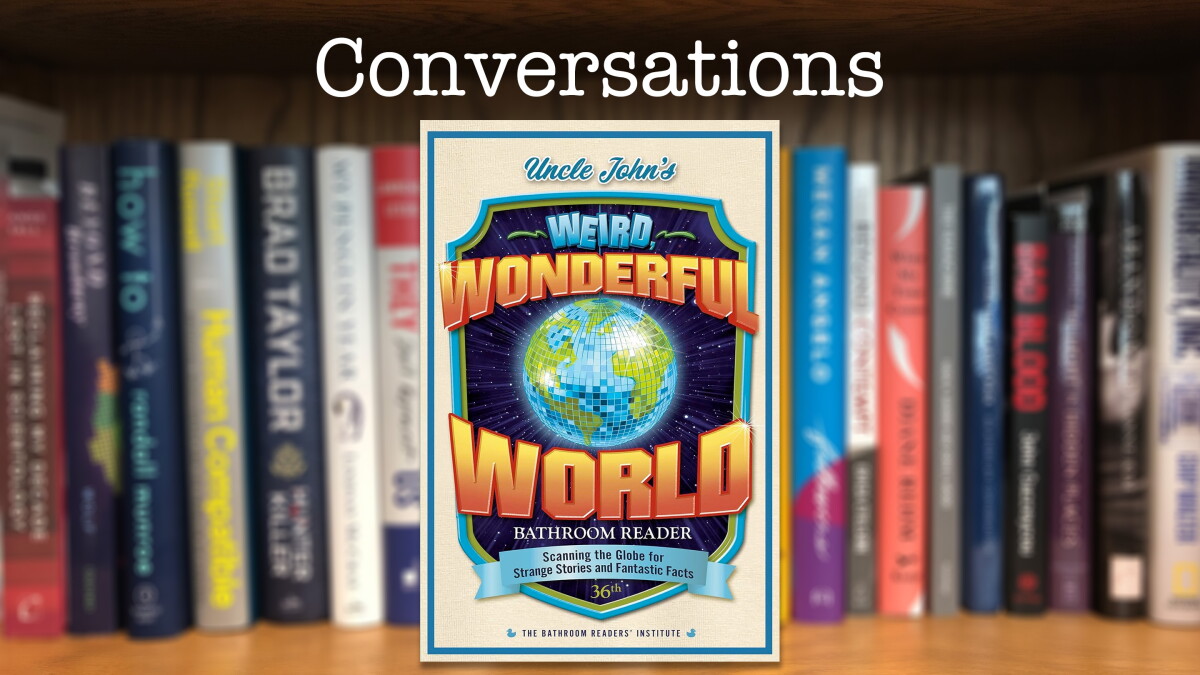 "Uncle John's Weird Wonderful World Bathroom Reader: Scanning the Globe for Strange Stories and Fantastic Facts." - Vimarsana News
