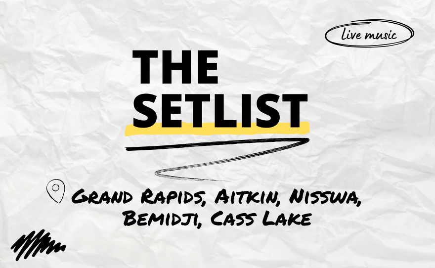 "The Setlist" and "Grand Rapids, Aitkin, Nisswa, Bemidji, Cass Lake" written over a crumpled paper background.