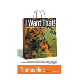 a book cover that says "i want that: how we all became shoppers"