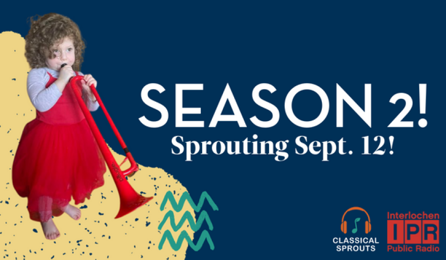 Season 2! Sprouting Sept. 12! Fiona from New York, a young curly-haired girl in a red dress, plays a red trumpet. Interlochen Public Radio and Classical Sprouts logos.