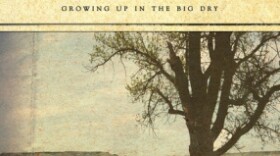  The Mountain and the Fathers: Growing Up in the Big Dry, by Joe Wilkins