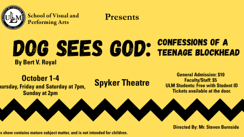 Visual and Performing Arts of ULM presents Dog Sees God: Confessions of a Teenage Blockhead held at Spyker Theatre playing  October 1st-4th 