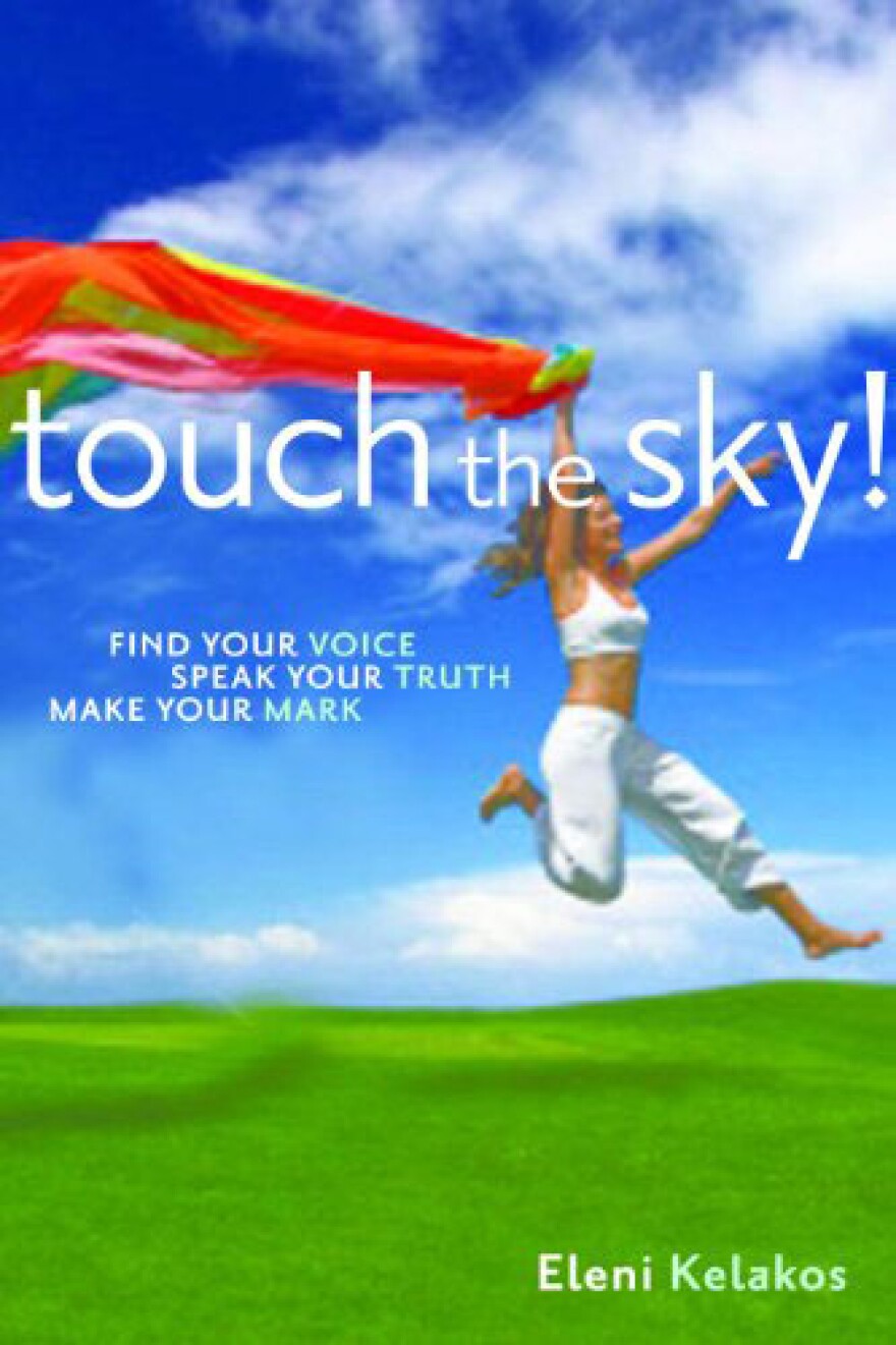 "Touch the Sky: Find Your Voice, Speak Your Truth, Make Your Mark" by Eleni Kelakos