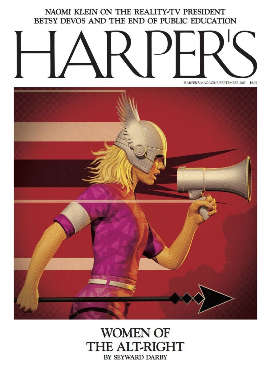 In the <em>Harper's Magazine </em>September issue, journalist Seyward Darby digs into the aims of the alt-right's women allies.
