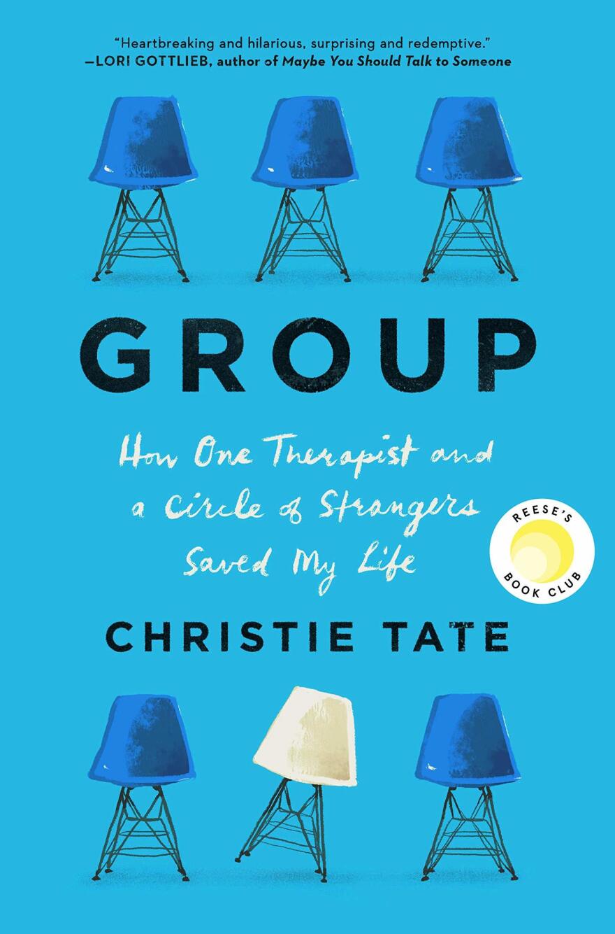 <em>Group: How One Therapist and a Circle of Strangers Saved My Life</em>, by Christie Tate