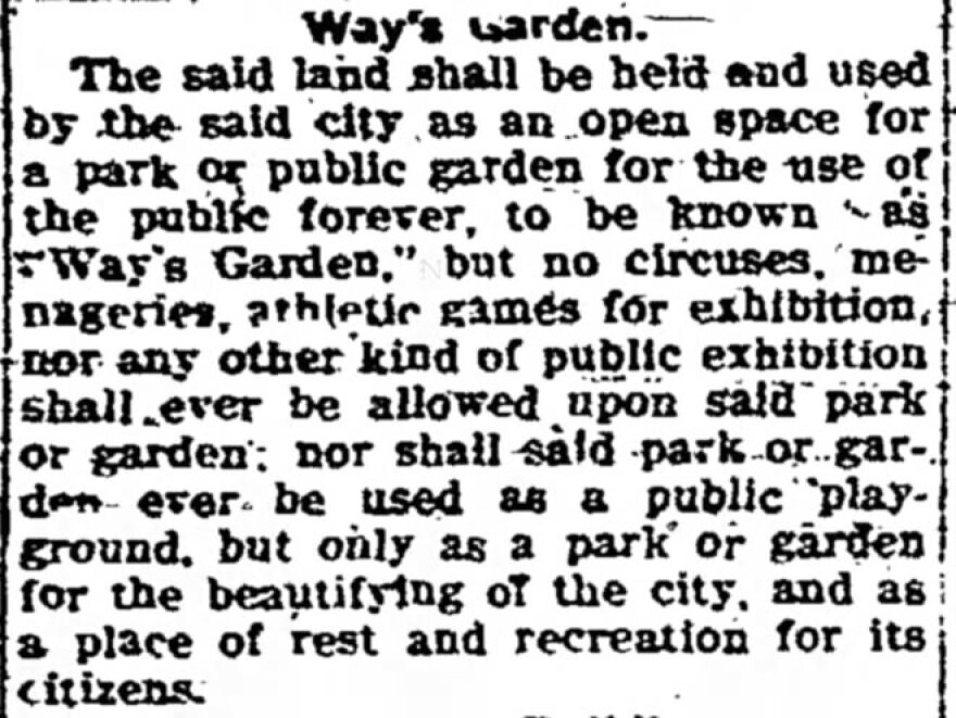 A 1913 publication of the Daily Gazette shows stipulations for Way's Garden when it was donated.