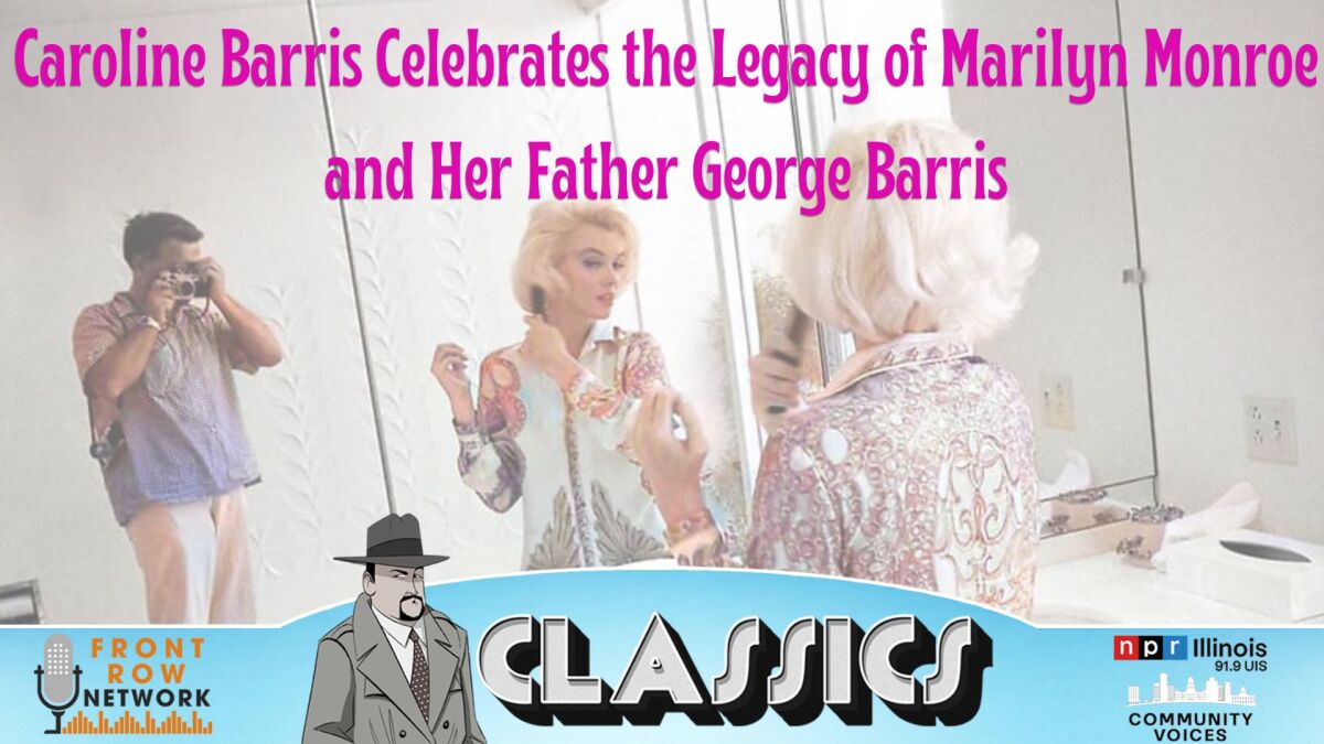Caroline Barris celebrates the legacy of Marilyn Monroe and her father George Barris