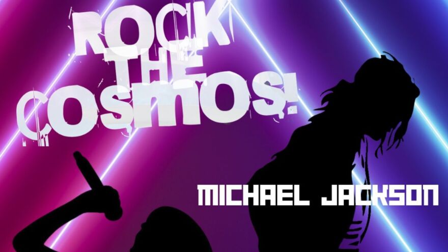 Graphic showing Rock the Cosmos! With man silhouette and title of Michael Jackson 