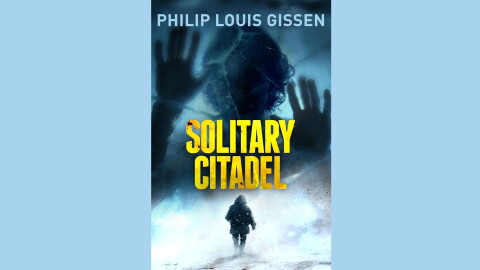 Cover of "Solitary Citadel" by Philip Louis Gissen; large image of a silhouette through ice over a small figure walking in the cold