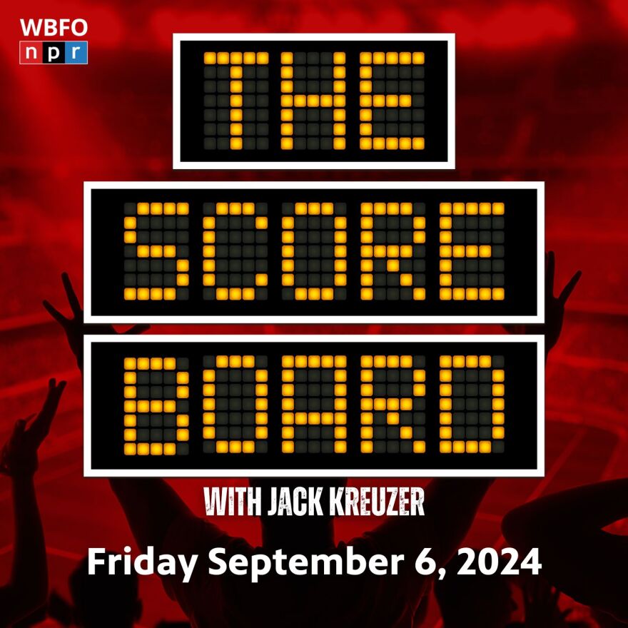 THE SCOREBOARD WITH JACK KREUZER FRIDAY SEPTEMBER 6 2024