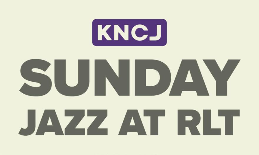 Text banner. KNCJ Sunday Jazz at RLT.