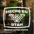 Hecho en Utah Made by Latino Utahns