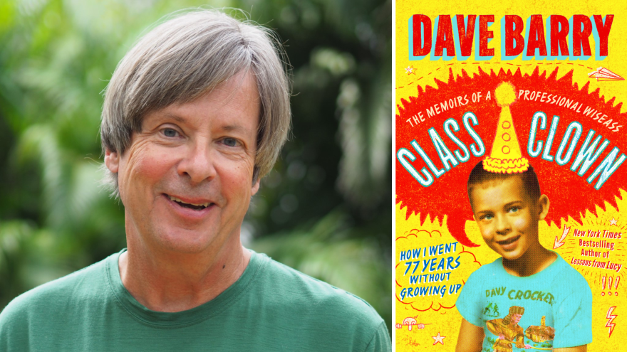 Dave Barry is the author of "Class Clown: The Memoirs of a Professional Wiseass: How I Went 77 Years Without Growing Up."