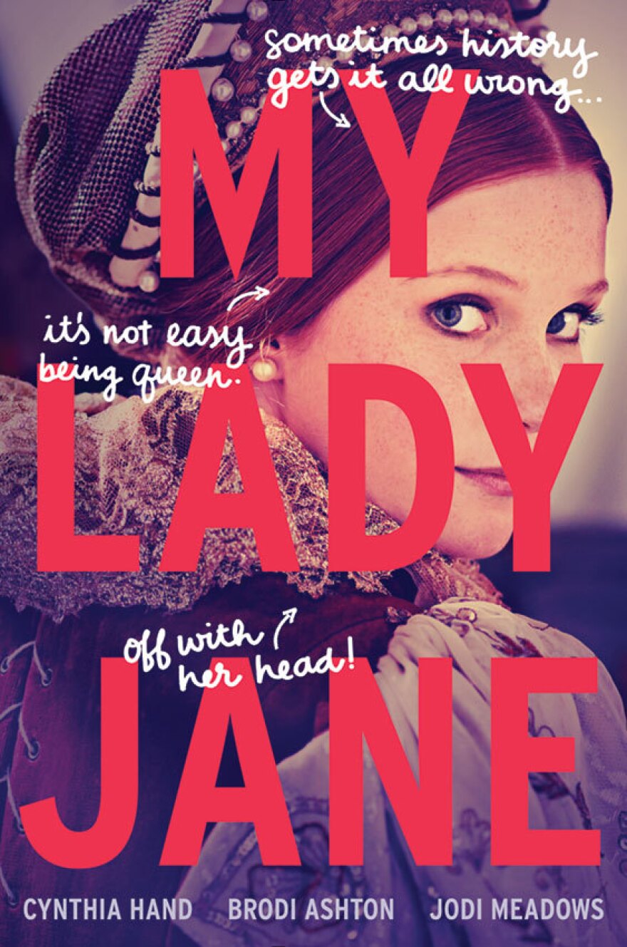 The cover of "My Lady Jane" by Cynthia Hand, Brodi Ashton and Jodi Meadows. 
