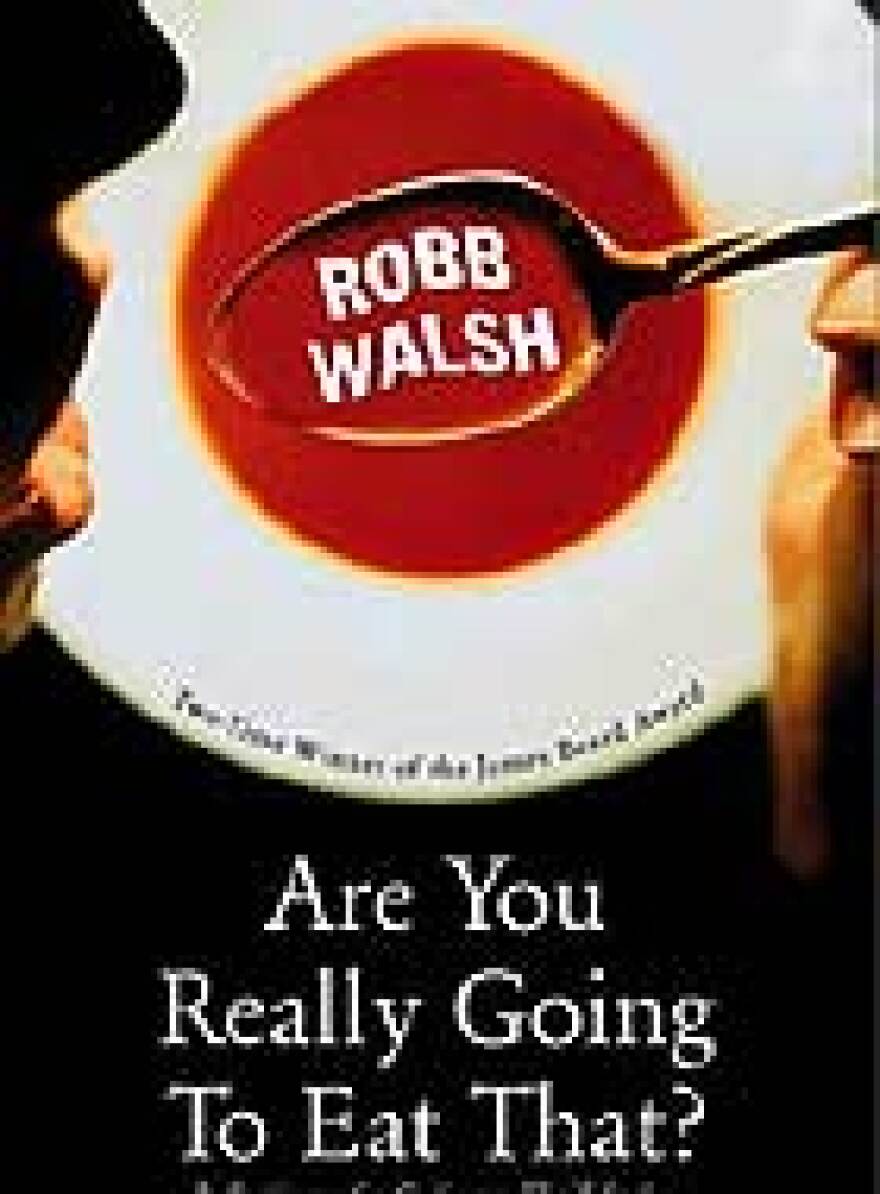 <i>Are You Really Going to Eat That?</i> by Robb Walsh (Counterpoint, 2003)