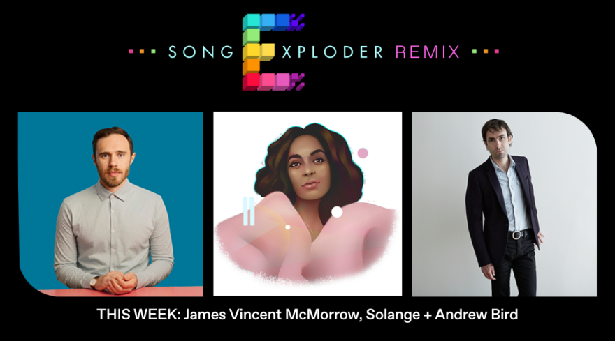A Banner for a Song Exploder Remix episode featuring James Vincent McMorrow, Solange, and Andrew Bird.