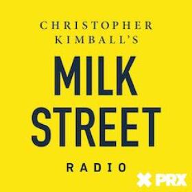 Milk Street Radio with Christopher Kimball, from PRX