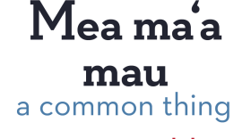 Our Hawaiian word for today is mea maʻa mau, meaning a common thing. 
