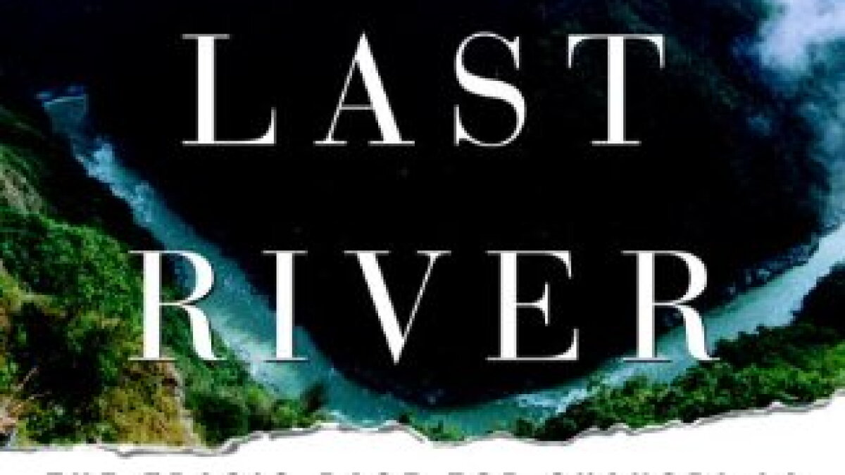 Best of Book Nook: 'The Last River-the Tragic Race for Shangri-La' by Todd Balf