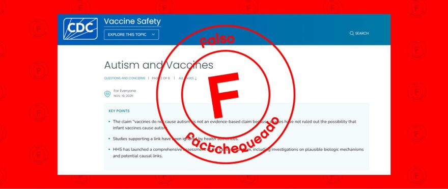 La web de los CDC sobre vacunas y autismo fue modificada el 19 de noviembre de 2025 para indicar que “la afirmación de que ‘las vacunas no causan autismo’ no está basada en evidencia”. Eso es falso.