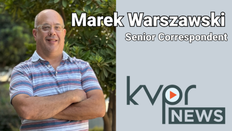 Marek Warszawski, Senior Correspondent, KVPR News