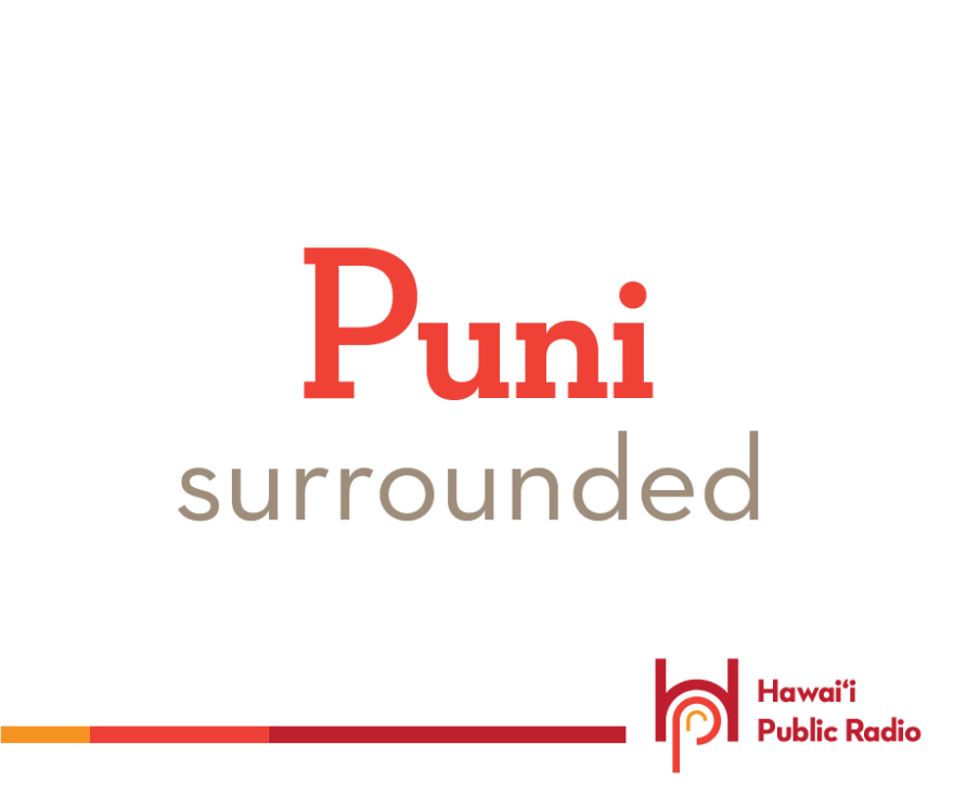 Our Hawaiian word for today is puni meaning surrounded, controlled, overcome. Now that you know how to use the ho‘o prefix, you know that ho‘opuni can mean to surround, enclose, get control of: ho‘opuni.
