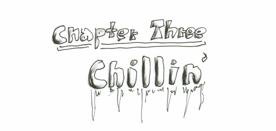 Chapter Three: Chillin'