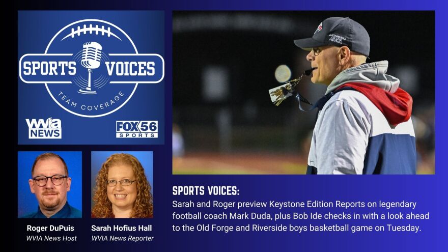 This week, WVIA's Sarah Hofius Hall and Roger DuPuis preview the station's Keystone Edition Reports on legendary football coach Mark Duda, plus Fox56's Bob Ide checks in with a look ahead to the Old Forge and Riverside boys basketball game on Tuesday.
