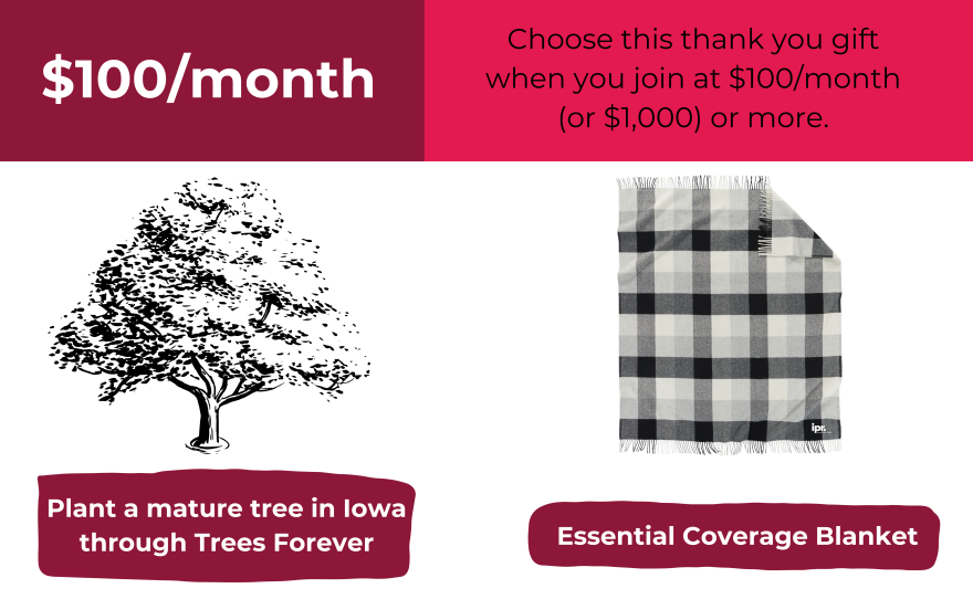 At $100 per month, you can get the Essential Coverage Blanket or plant a tree with Trees Forever.