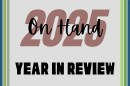 A graphic with the text “2025” in large rainbow numbers across the center. Overlaid in black script is the phrase “On Hand.” Below, in bold black block letters, it reads “Year in Review.” The background is light gray with vertical stripes of green and blue along the left and right edges.