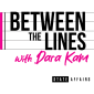 Between the Lines with Dara Kam