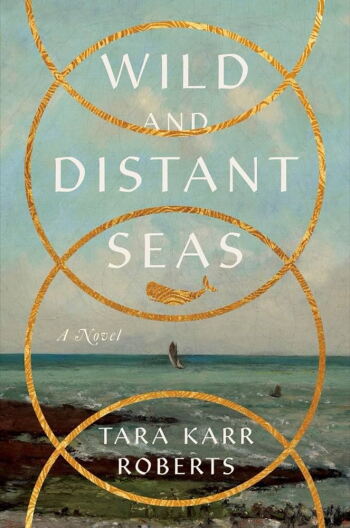 The cover of "Wild and Distant Seas" by Tara Karr Roberts.